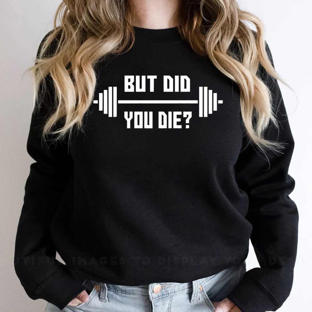 Fashion But Did You Die Sweatshirt Gift For Mom