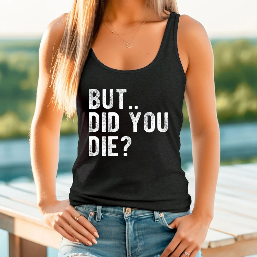 Gym But Did You Die Tank Top For Womens Workout