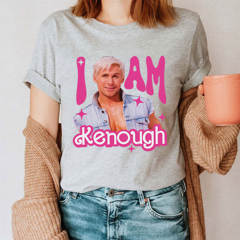 I Am Kenough You're Enough Movie Funny Shirt