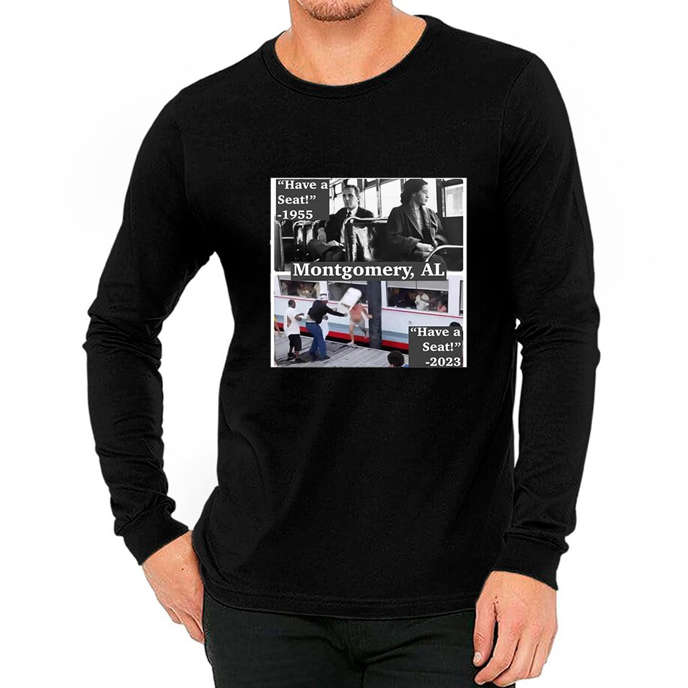 Have A Seat Montgomery Alabama Brawl Long Sleeve From History
