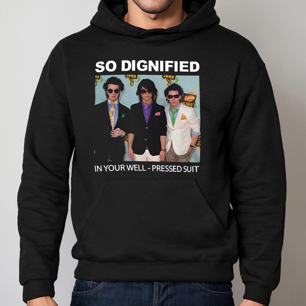 So Dignified In Your Well Pressed Suit Jonas Brothers Shirt