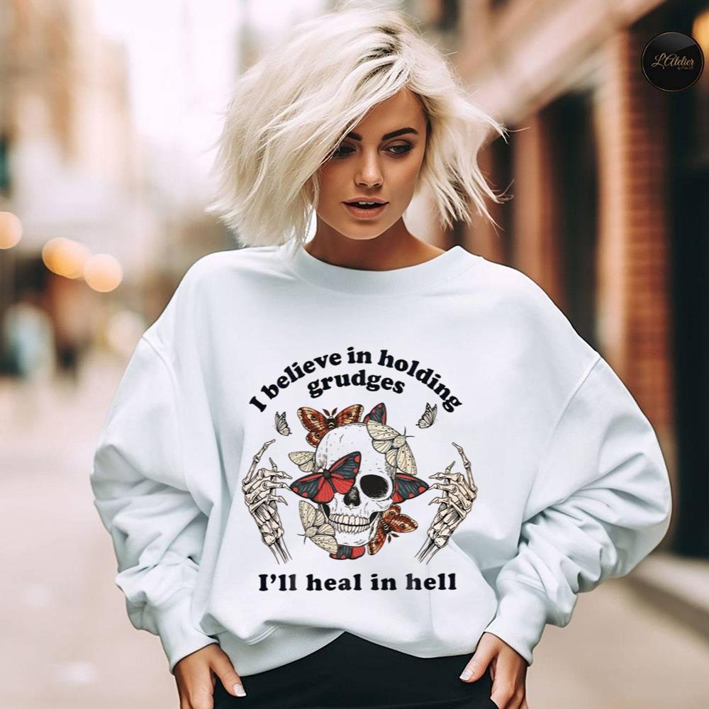 I Believe In Holding Grudges I'll Heal In Hell Skeleton Funny Shirt
