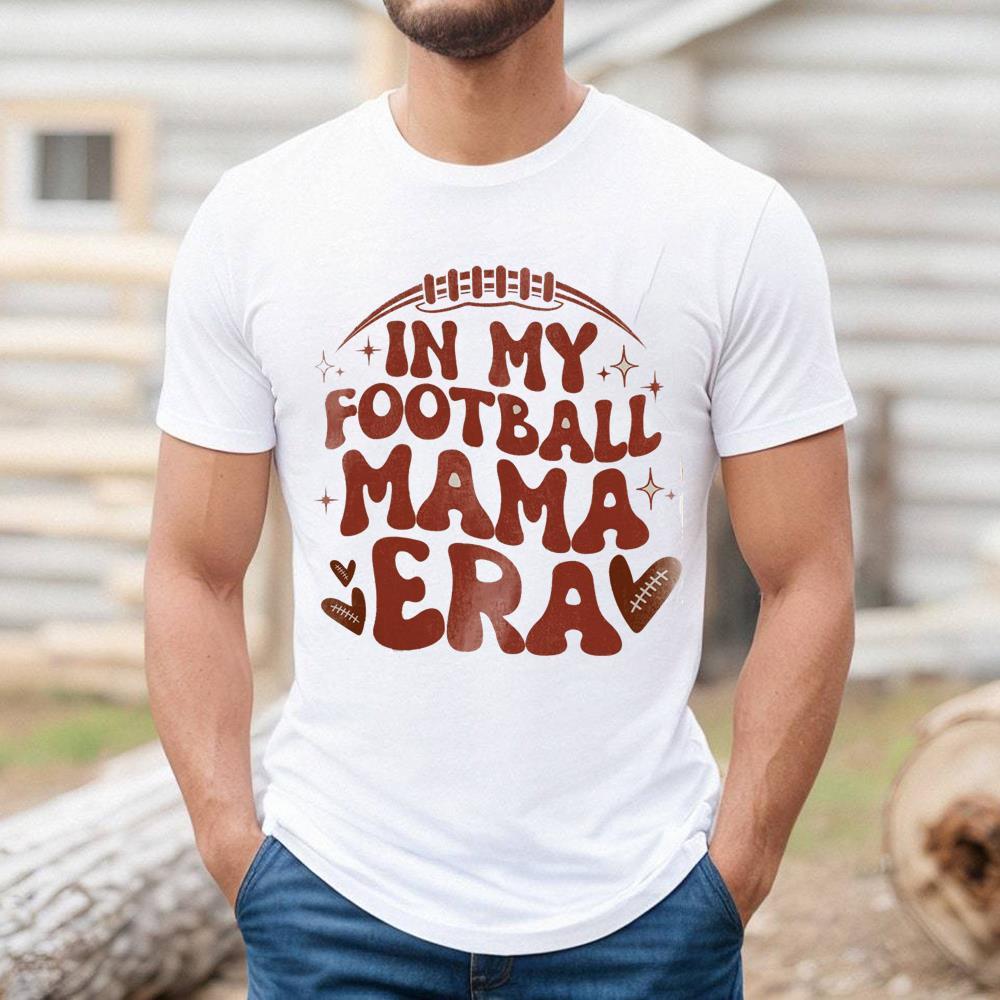In My Football Mom Era Mother's Day Shirt Gift For Mom