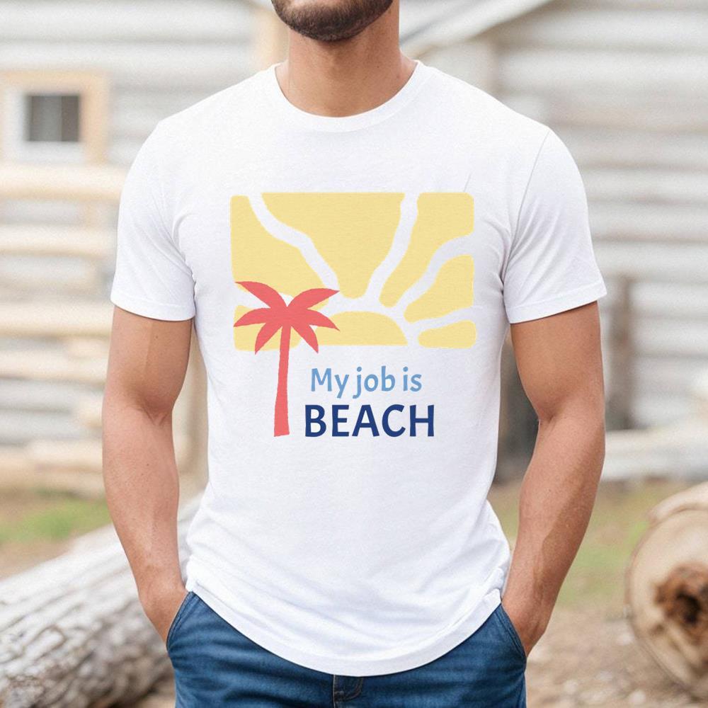 Trending My Job Is Beach Shirt For Men And Women
