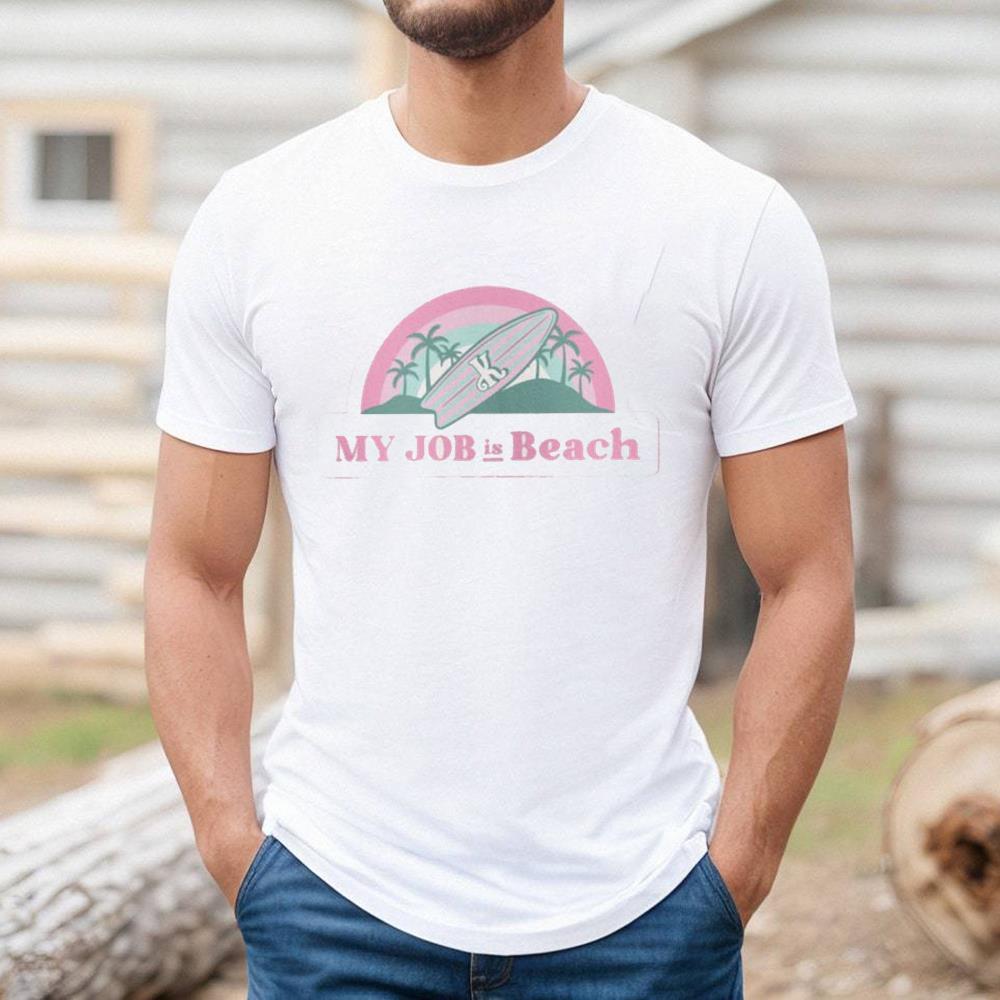 Trending My Job Is Beach Shirt Gift For Girl