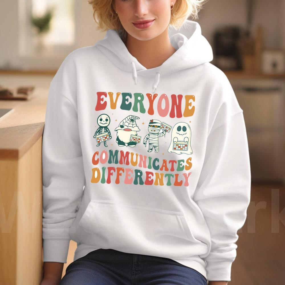 Teacher Everyone Communicate Differently Shirt, Unique Hoodie Short Sleeve