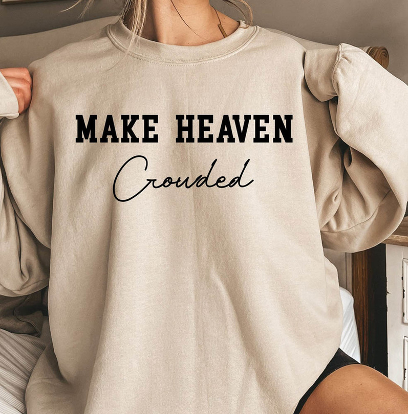 Make Heaven Crowded Christmas Sweatshirt