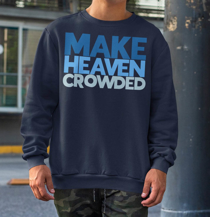 Make Heaven Crowded Vintage Sweatshirt