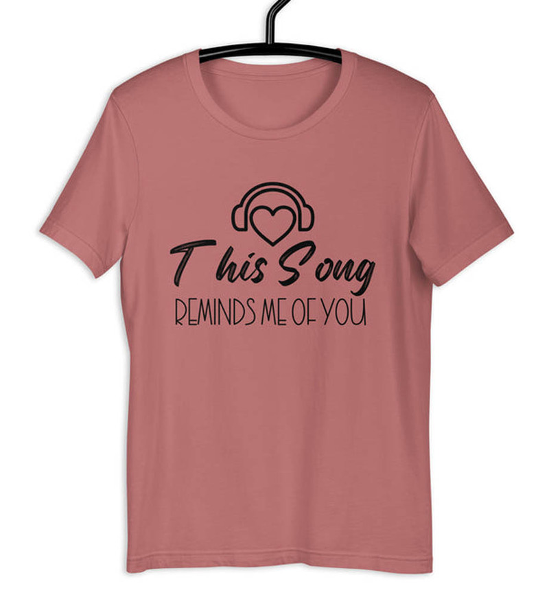 This Song Reminds Me Of You Funny Shirt