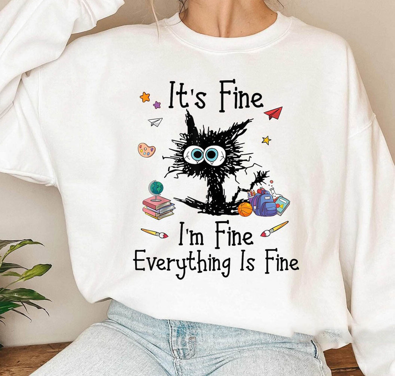 Black Cat Shirt, I'm Fine Everything Is Fine Unisex Hoodie Sweater