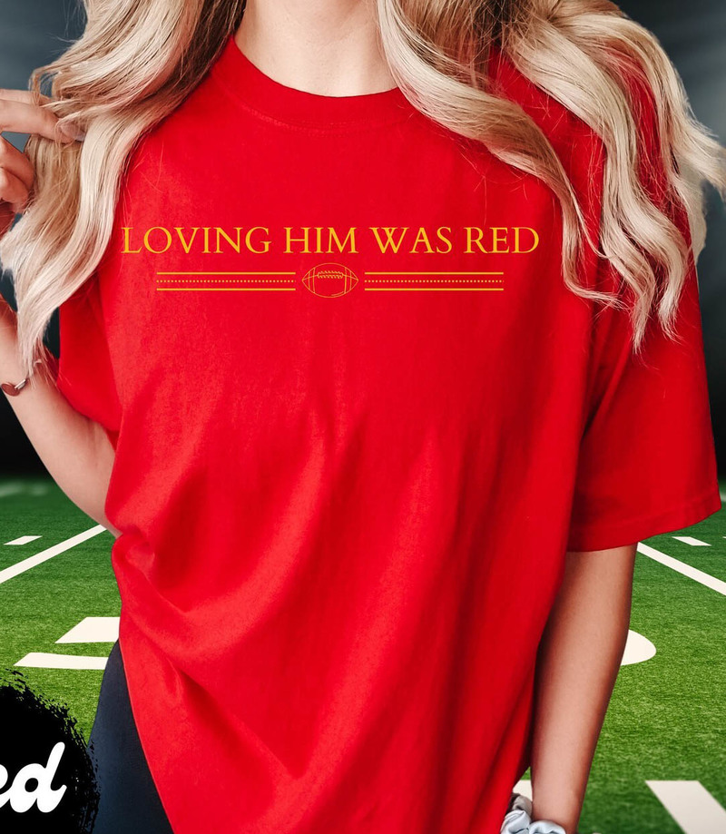 Kansas City Chiefs Shirt, Loving Him Was Red Short Sleeve Unisex T Shirt