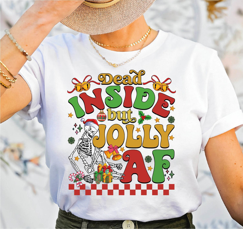 Dead Inside But Jolly Af Funny Shirt, Christmas Sweater Unisex Hoodie