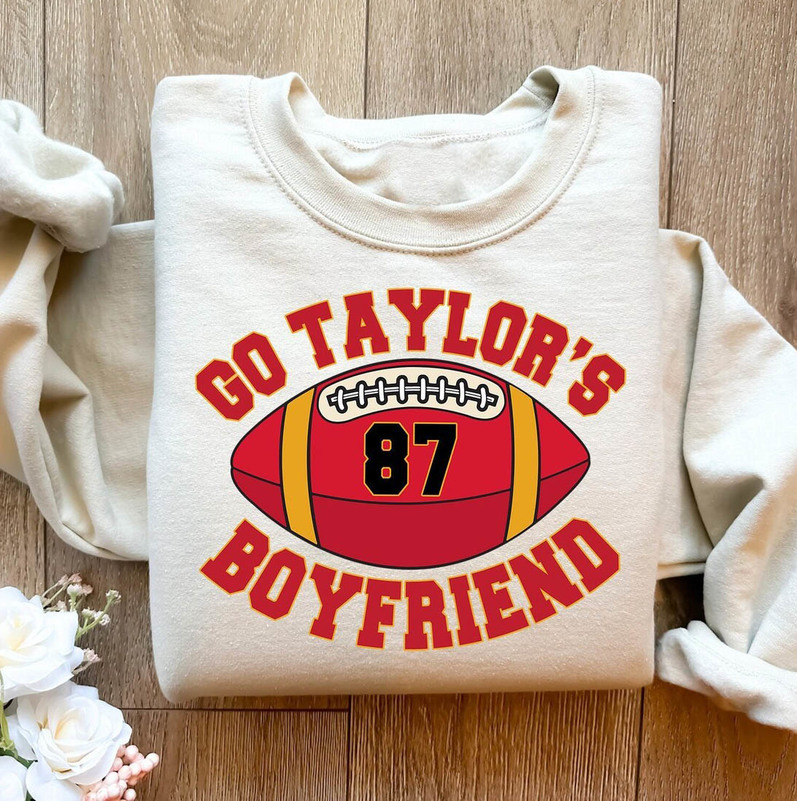 Go Taylor S Boyfriend Shirt, Funny Game Day Unisex T Shirt Crewneck