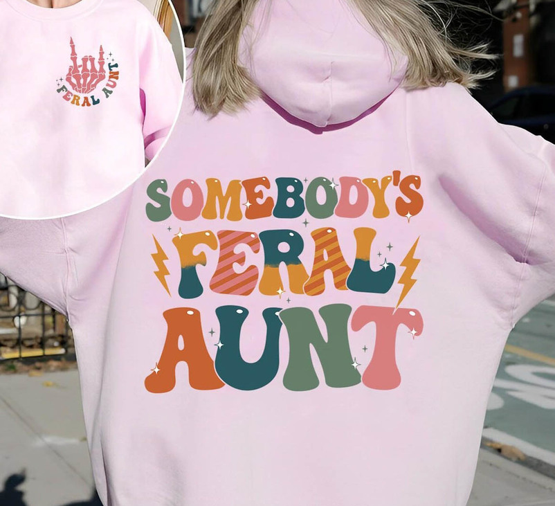Feral Aunt Shirt, Cool Aunt Unisex T Shirt Crewneck