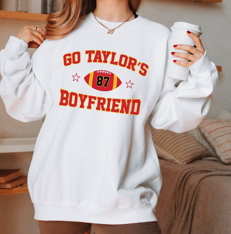 Go Taylor S Boyfriend Funny Shirt, Trendy Football Crewneck Unisex T Shirt