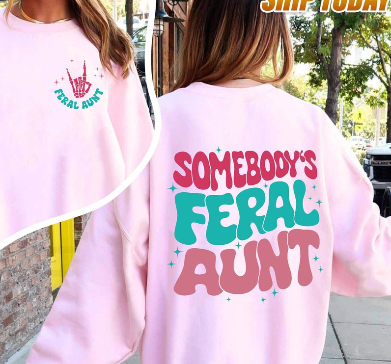 Somebody's Feral Aunt Shirt, Feral Aunt Tee Tops Short Sleeve