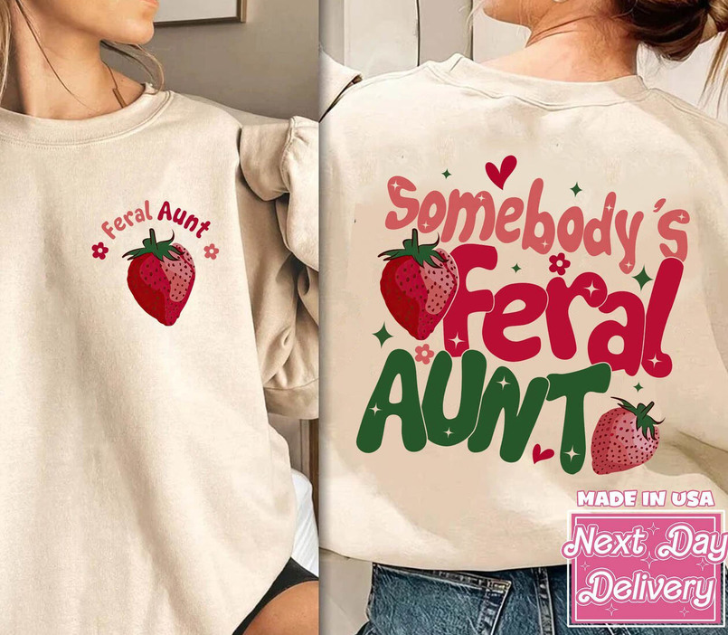 Somebody's Feral Aunt Shirt, Cute Auntie Tee Tops Crewneck