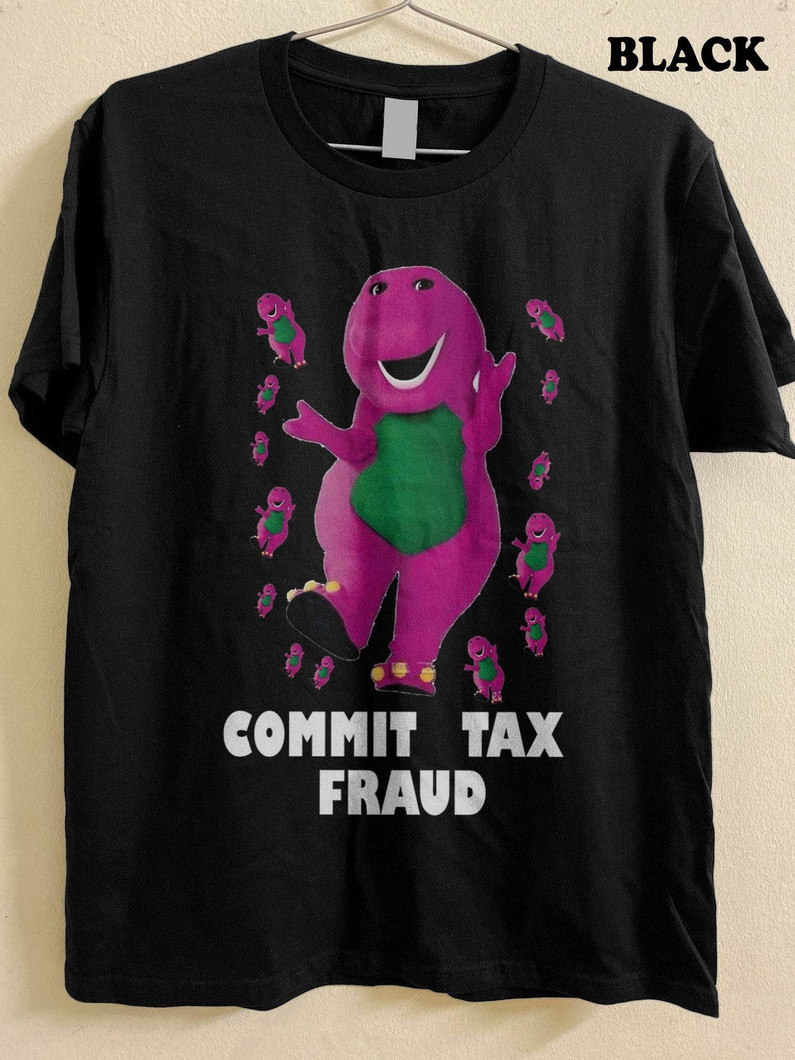 Barney Commit Tax Fraud Shirt, Funny Short Sleeve Sweatshirt