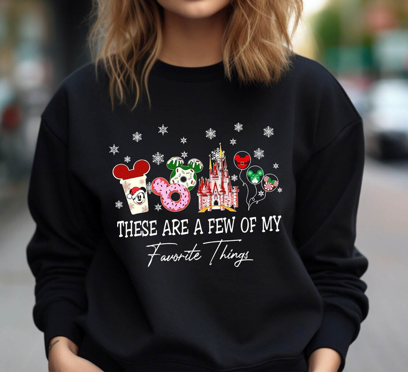 These Are A Few Of My Favorite Things Shirt, Christmas Disney Unisex Hoodie Crewneck