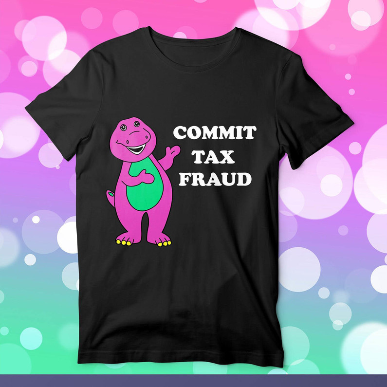 Commit Tax Fraud Shirt, Funny Meme Unisex T Shirt Long Sleeve