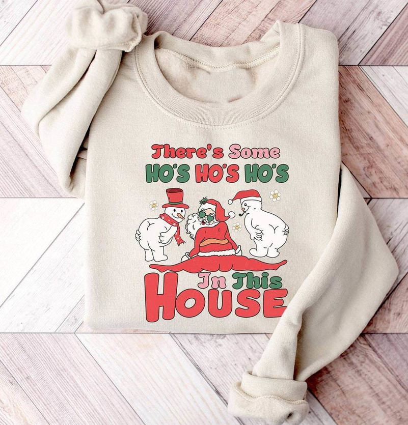 There's Some Ho Ho Ho In This House Shirt, Funny Santa Crewneck Unisex Hoodie