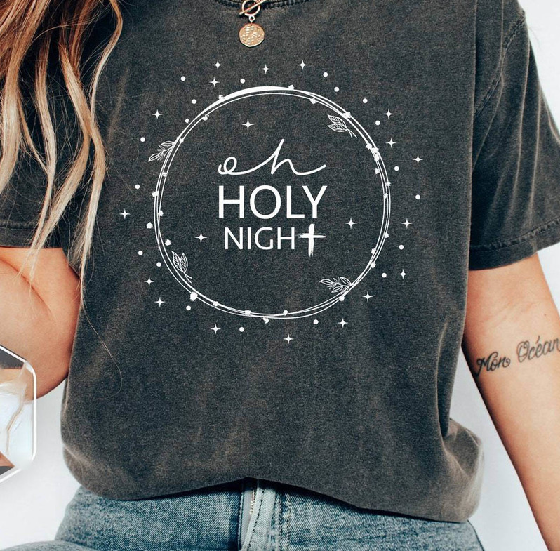 Oh Holy Night Shirt, Christmas Funny Crewneck Unisex T Shirt