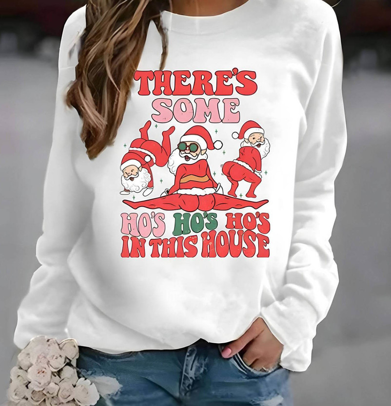 There's Some Ho Ho Ho In This House Shirt, Christmas Santa Claus Short Sleeve Sweatshirt