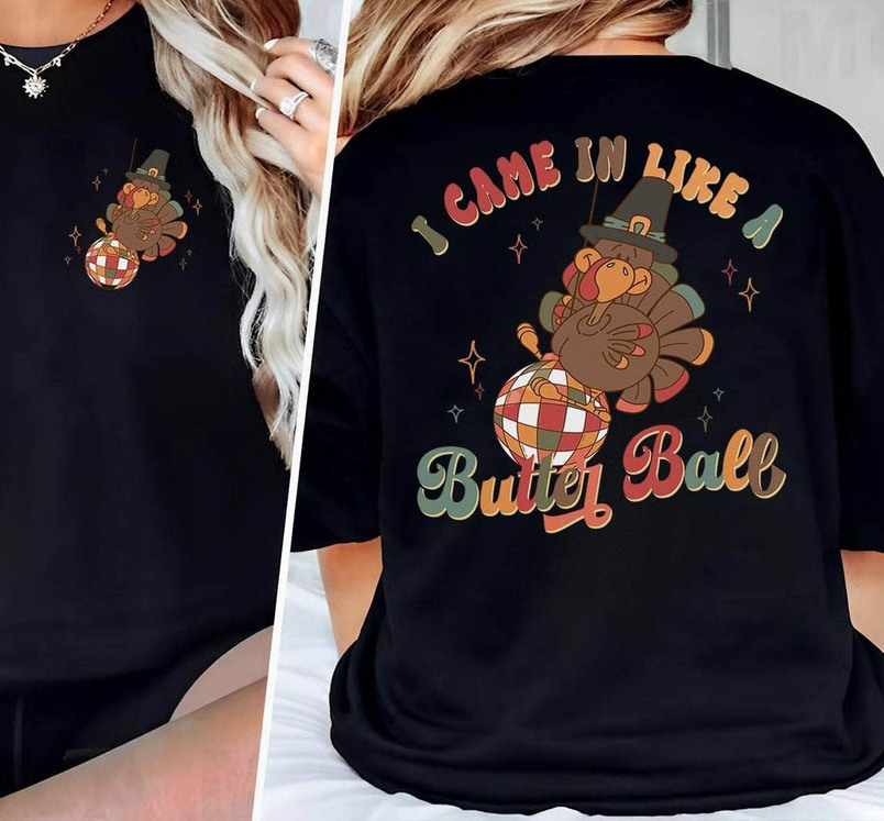 I Came In Like A Butterball Trendy Shirt, Funny Turkey Tee Tops Crewneck