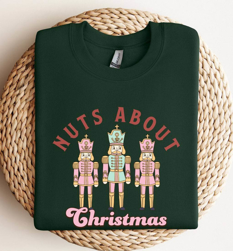 Nuts About Christmas Shirt, Funny Nutcracker Sweatshirt Short Sleeve