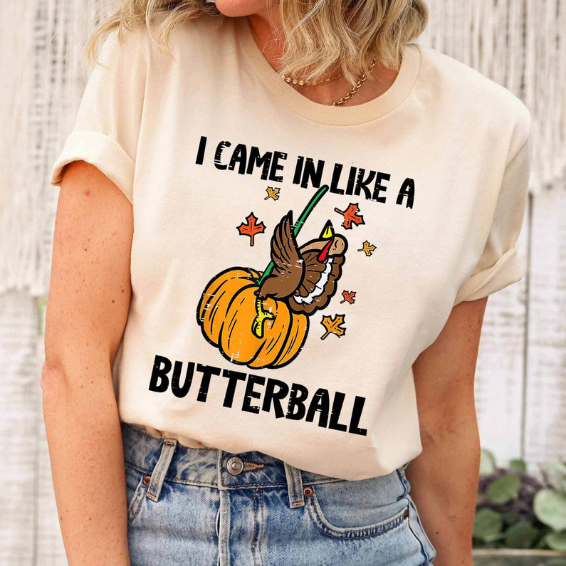 Funny Thanksgiving Shirt , I Came In Like A Butterball Short Sleeve Unisex T Shirt