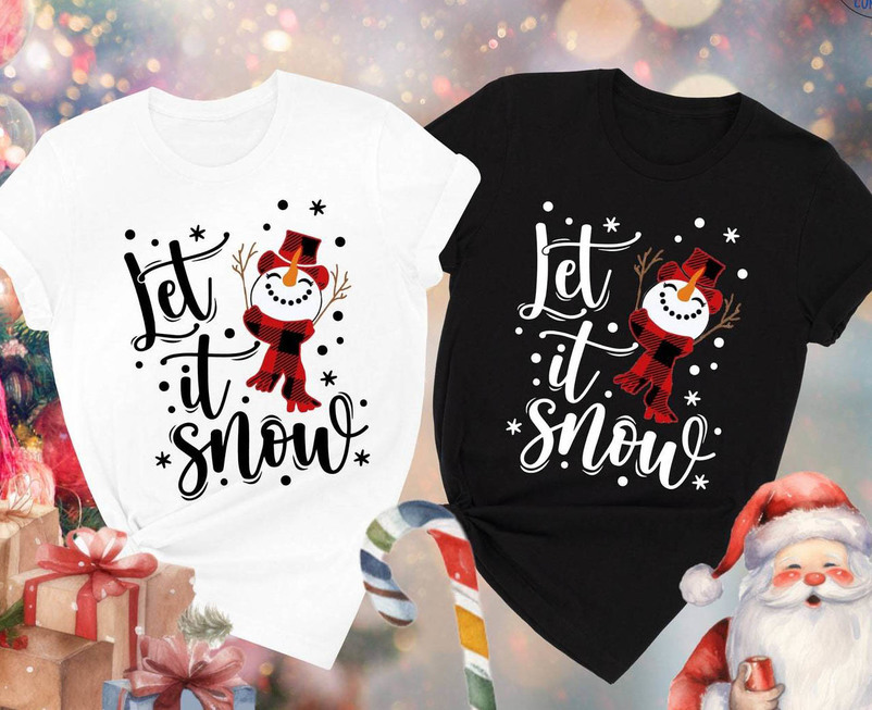 Let It Snow Cute Shirt, Christmas Holiday Season Crewneck Unisex T Shirt