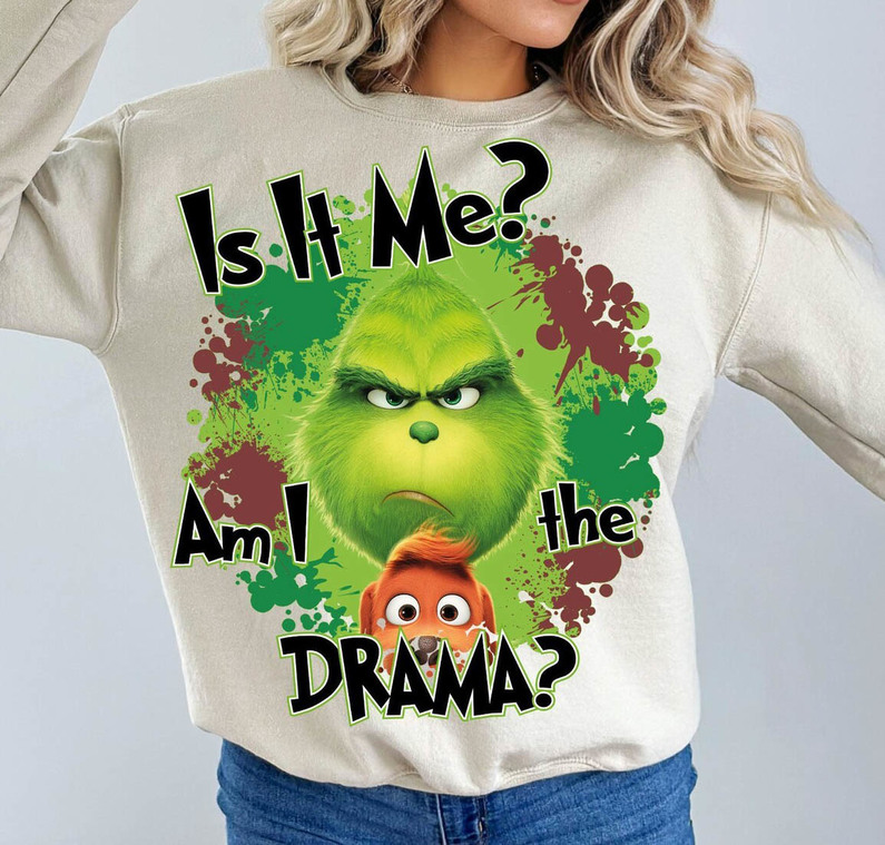 Is It Me Am I The Drama Grinch Shirt, Merry Gricmas Crewneck Unisex Hoodie