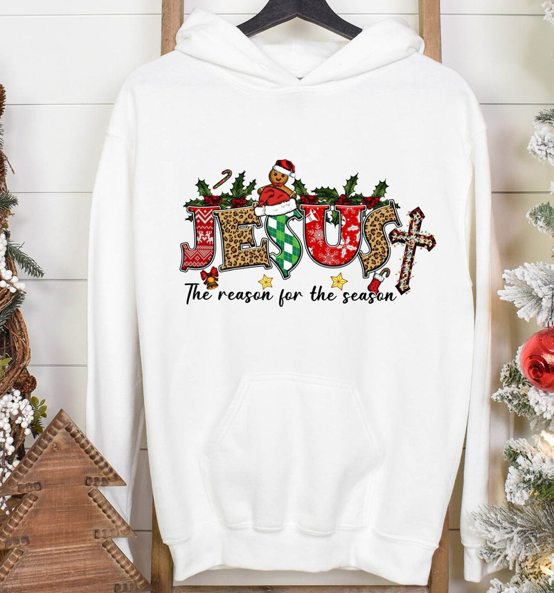 Jesus The Reason For The Season Cute Shirt, Jesus Christmas Crewneck Sweatshirt Unisex Hoodie