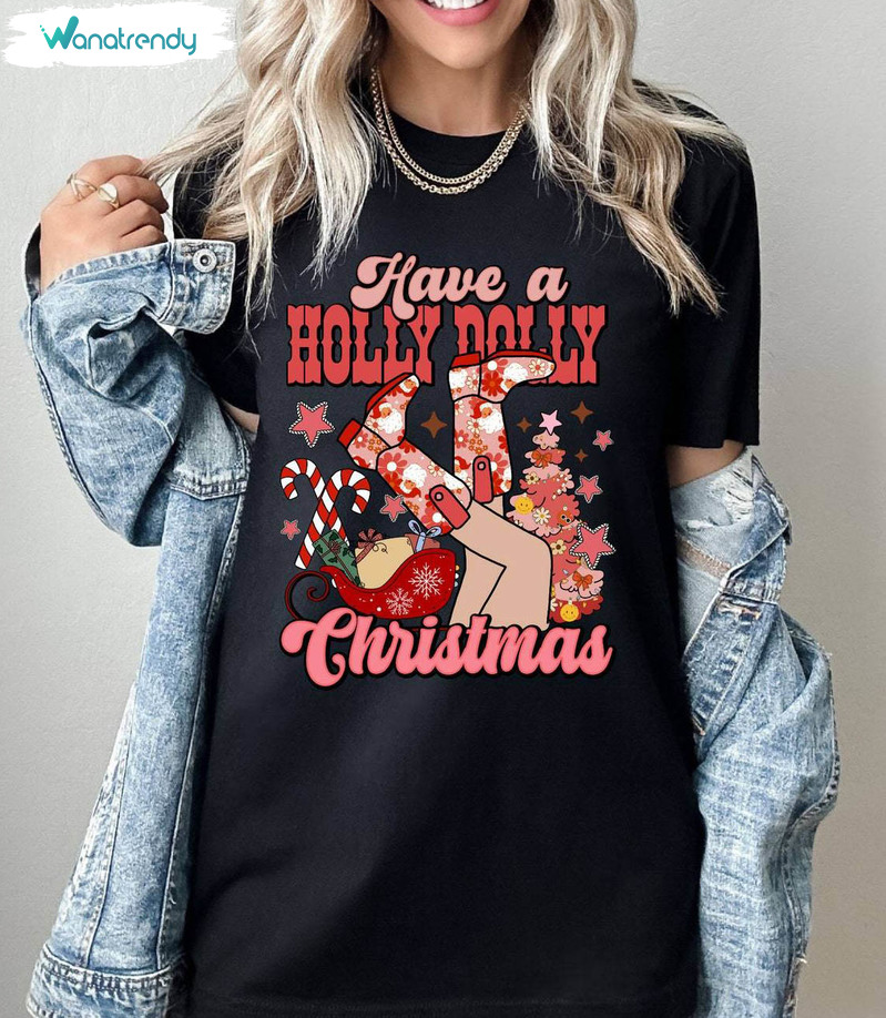 Christmas Comfort Shirt, Have A Holly Dolly Christmas Tee Tops Unisex Hoodie