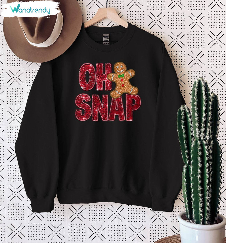 Oh Snap Gingerbread Trendy Shirt, Christmas Cookie Crewneck Sweatshirt Long Sleeve