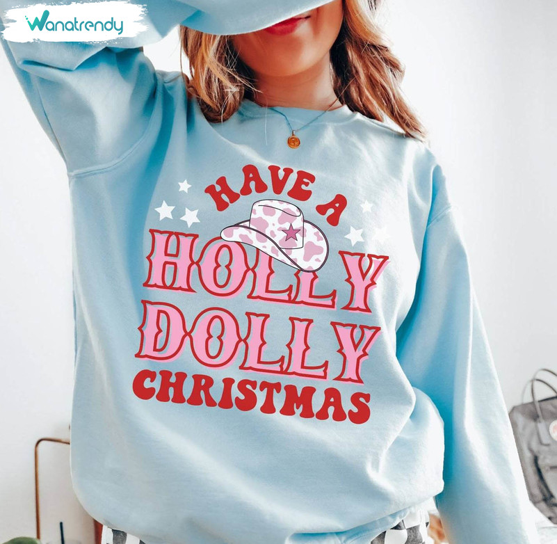 Have A Holly Dolly Christmas Western Shirt, Cowgirl Christmas Nashville Unisex Hoodie Long Sleeve