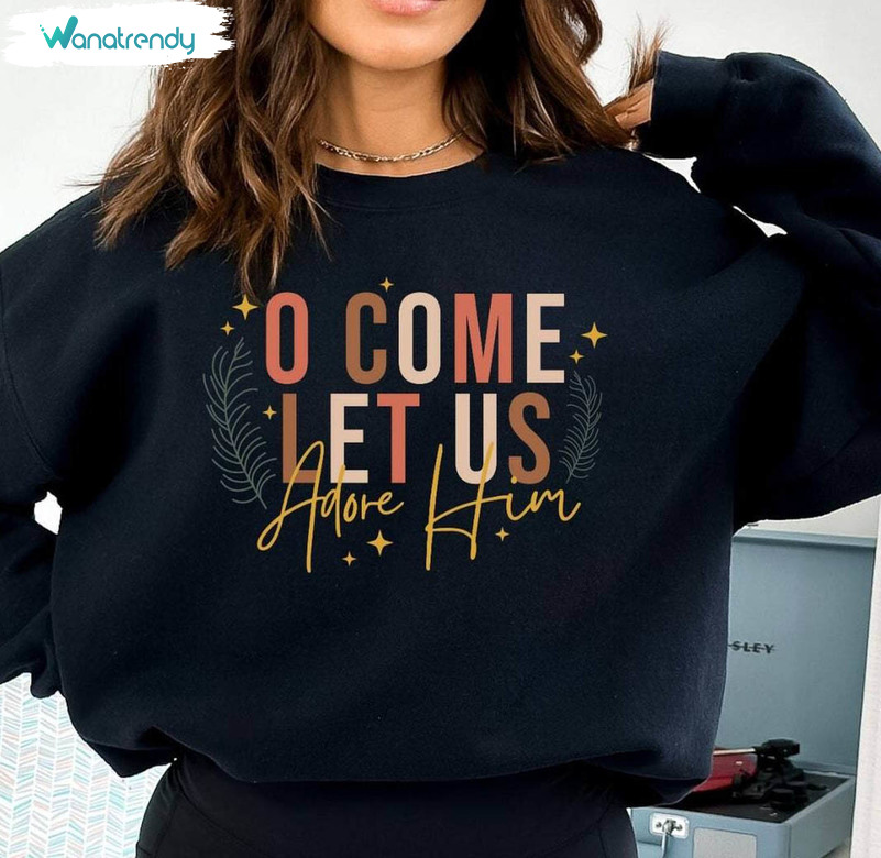 O Come Let Us Adore Him Funny Shirt, Christmas New Year Short Sleeve Tee Tops