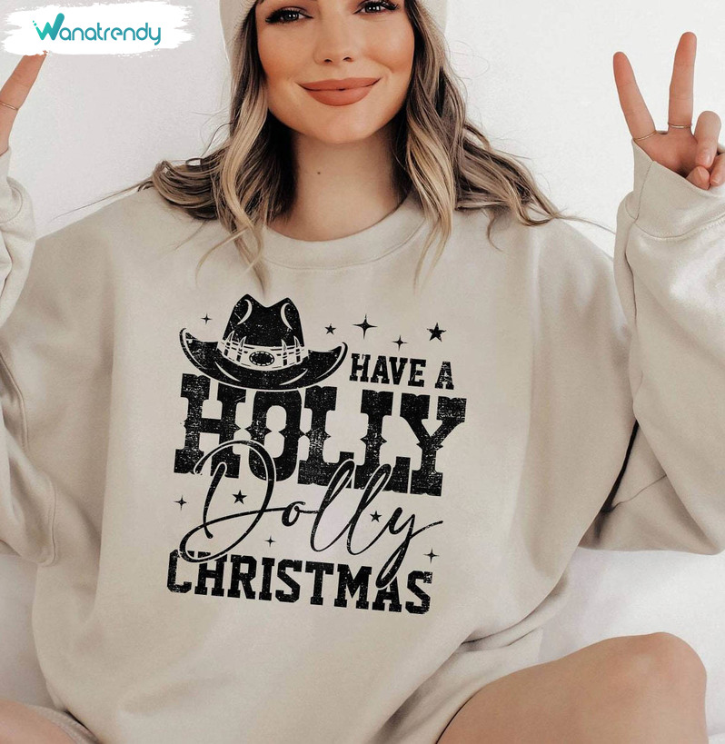 Have A Holly Dolly Christmas Shirt, Holly Xmas Sweater Short Sleeve
