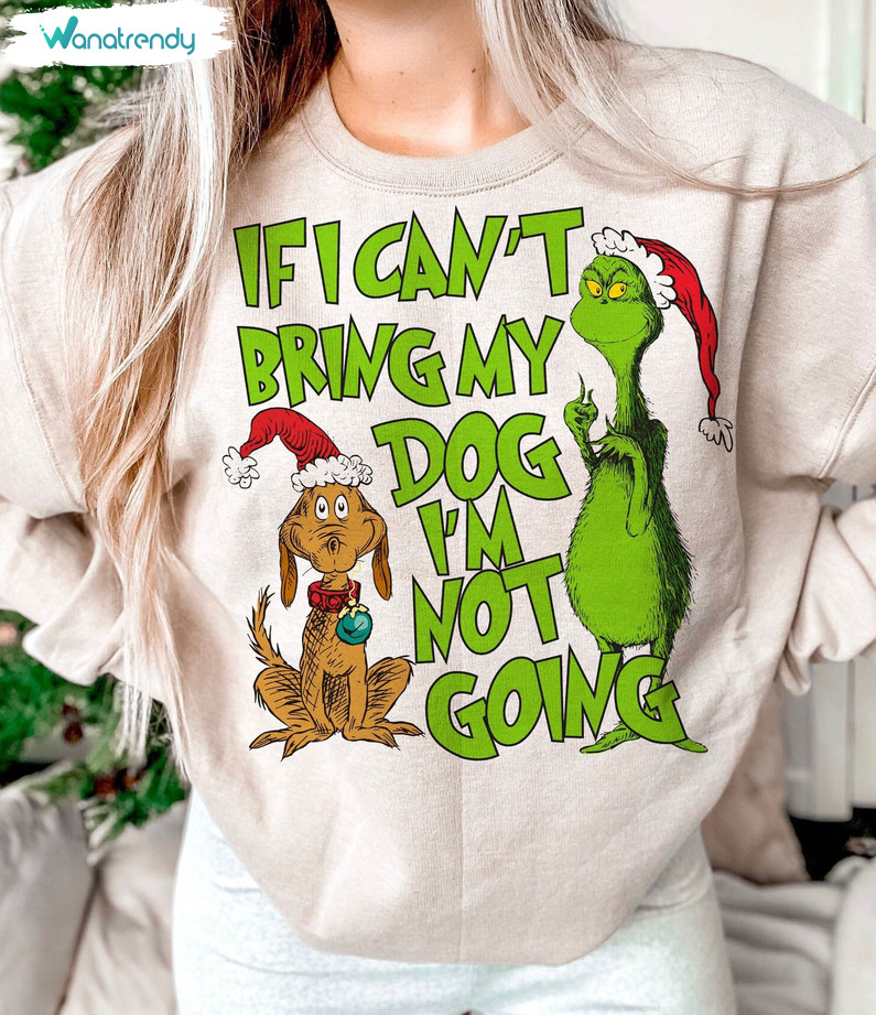 If I Can't Bring My Dog I'm Not Going Funny Shirt, Christmas Holiday Unisex T Shirt Short Sleeve