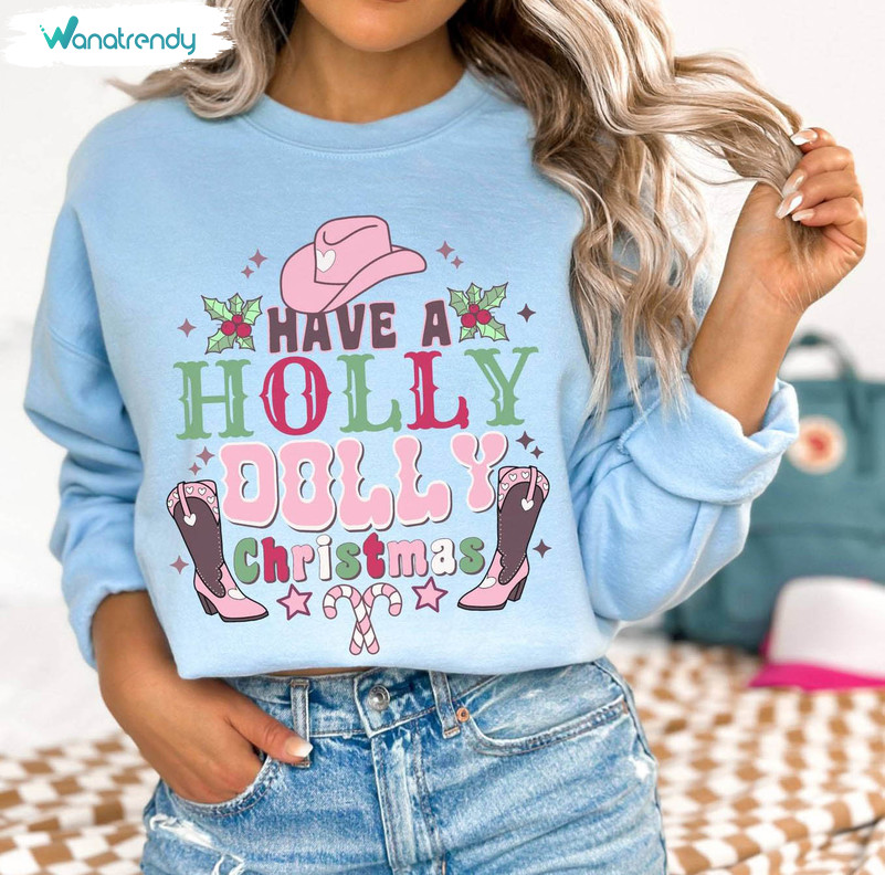 Have A Holly Dolly Christmas Shirt, Western Christmas Long Sleeve Unisex Hoodie