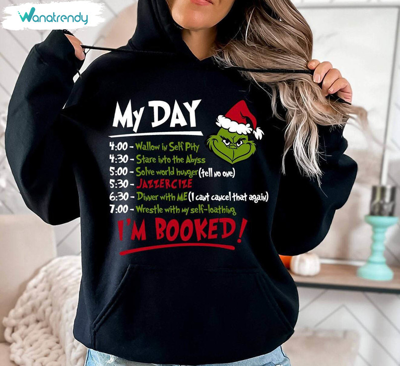 My Day I'm Booked Grinch Christmas Shirt, The Grinch Christmas Long Sleeve Short Sleeve