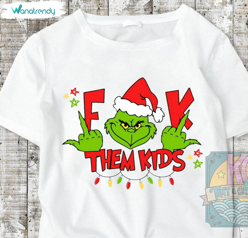 F Them Kids Grinch Shirt, Funny Xmas Crewneck Sweatshirt Sweater