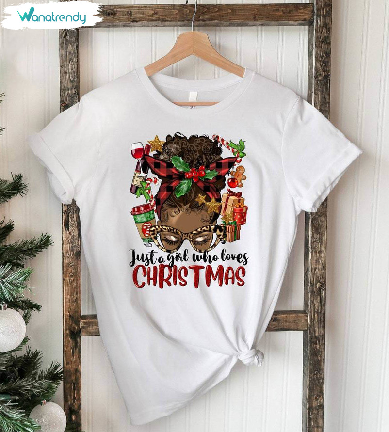 Just A Girl Who Loves Christmas Shirt, Christmas Saying Crewneck Sweatshirt