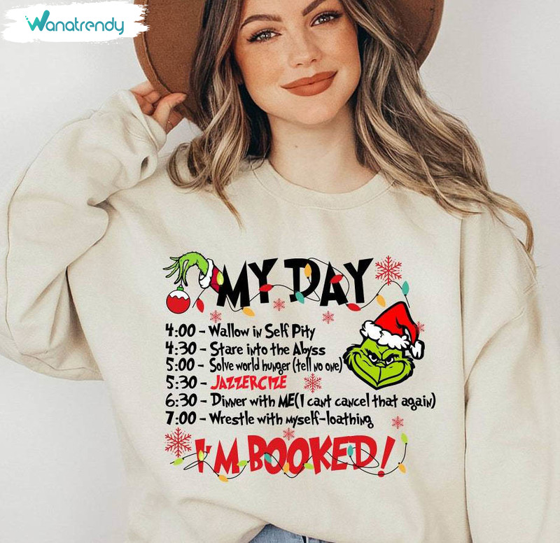 The Grinch Christmas Funny Shirt, My Day I'm Booked Grinch Christmas Long Sleeve Unisex Hoodie