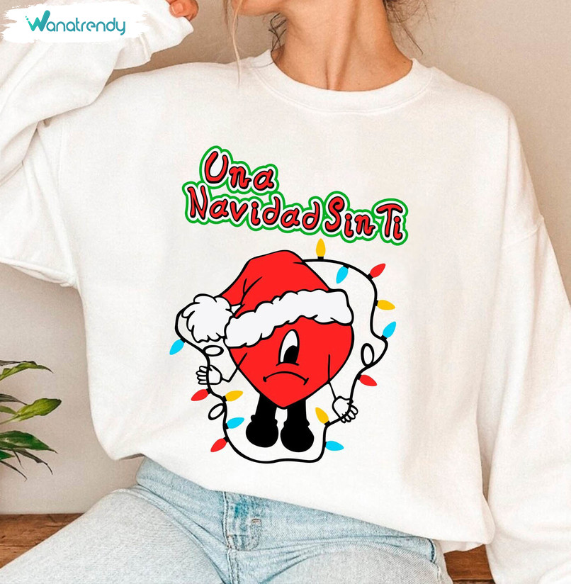 Una Navidad Sin Ti Christmas Shirt, Bad Bunny Heart Unisex T Shirt Crewneck Sweatshirt