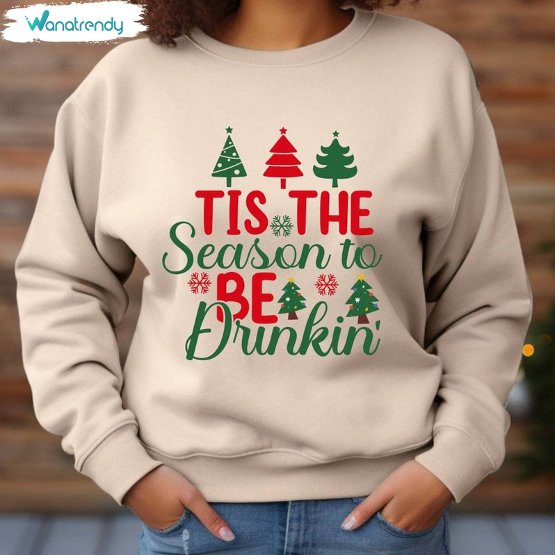 Tis The Season To Be Drinking Shirt, Winter Holiday Crewneck Sweatshirt Tee Tops