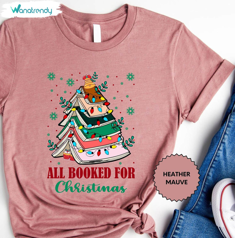All Booked For Christmas Cute Shirt, Book Lovers Bookworm T-Shirt Sweater