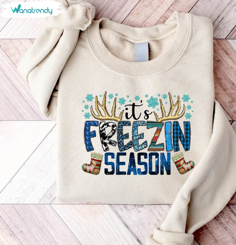 It S Freezin Season Shirt, Christmas Freezin Sweater Unisex T Shirt