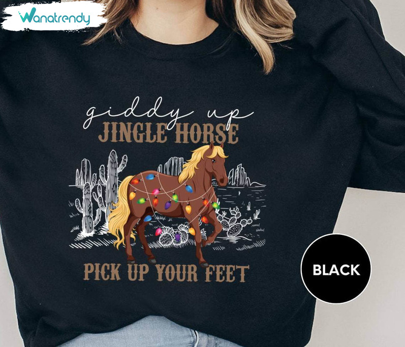 Cowboy Christmas Shirt, Giddy Up Jingle Horse Pick Up Your Feet Crewneck Sweatshirt Hoodie