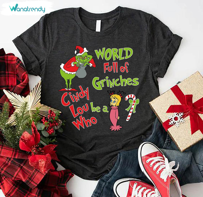 World Full Of Grinches Be A Cindy Lou Who Shirt, Grinch Christmas Tee Tops Unisex Hoodie